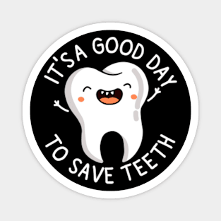 Dental Assistant | Dentist Hygienist | It's a Good Day to Save Teeth Magnet